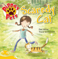 Bug Club Level  7 - Yellow : Pippa's Pets: Scaredy Cat (Reading Level 7/F &P Level E) - White, Dee