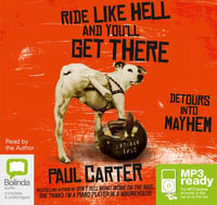 Ride Like Hell And You'll Get There (MP3) : Detours into Mayhem - Paul Carter