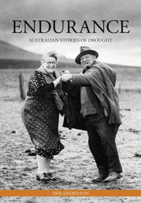 Endurance : Australian Stories of Drought - Deb Anderson