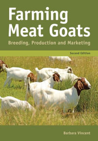 Farming Meat Goats : Breeding, Production and Marketing, Second Edition - Barbara Vincent