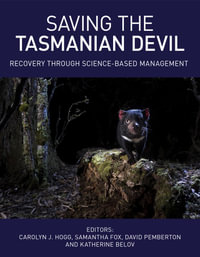 Saving the Tasmanian Devil : Recovery through Science-based Management - Carolyn Hogg