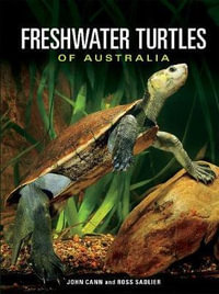 Freshwater Turtles of Australia - Mr John Cann