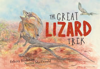 The Great Lizard Trek - Ms Felicity Bradshaw