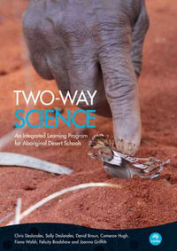 Two-way Science : An Integrated Learning Program for Aboriginal Desert Schools - Chris Deslandes