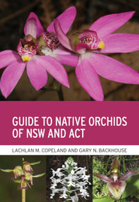 Guide to Native Orchids of NSW and ACT - Lachlan M. Copeland