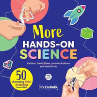 More Hands-on Science : 50 Amazing Kids' Activities from CSIRO - David Shaw