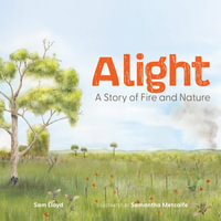 Alight : A Story of Fire and Nature - Sam Lloyd