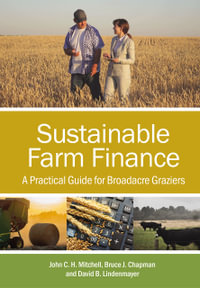 Sustainable Farm Finance : A Practical Guide for Broadacre Graziers - John C.H. Mitchell