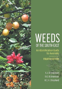 Weeds of the South-East : An Identification Guide for Australia - F. J. Richardson