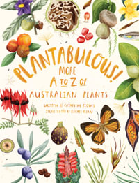 Plantabulous! : More A to Z of Australian Plants - Catherine Clowes