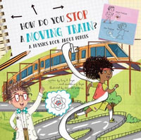 How Do You Stop a Moving Train? : A Physics Book About Forces - Lucy D. Hayes