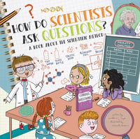 How Do Scientists Ask Questions? : A Book about the Scientific Method - Madeline J. Hayes