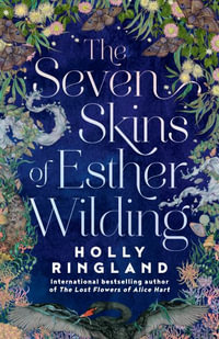 The Seven Skins of Esther Wilding - Holly Ringland