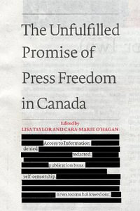 The Unfulfilled Promise of Press Freedom in Canada - Lisa Taylor