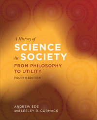 A History of Science in Society : From Philosophy to Utility, Fourth Edition - Andrew Ede