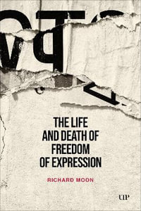 The Life and Death of Freedom of Expression - Richard Moon