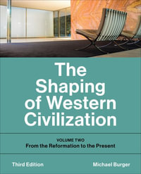 The Shaping of Western Civilization : Volume Two: From the Reformation to the Present, Third Edition - Michael Burger