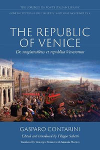 The Republic of Venice : De magistratibus et republica Venetorum - Gasparo Contarini