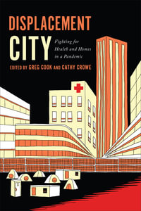 Displacement City : Fighting for Health and Homes in a Pandemic - Greg Cook