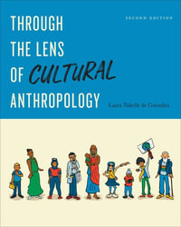 Through the Lens of Cultural Anthropology : Second Edition - Laura Tubelle de Gonzlez