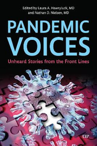 Pandemic Voices : Unheard Stories from the Front Lines - Laura A. Hawryluck