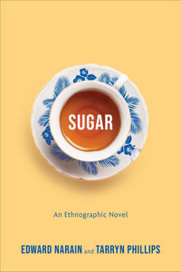 Sugar : An Ethnographic Novel - Edward Narain