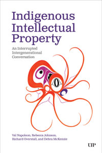 Indigenous Intellectual Property : An Interrupted Intergenerational Conversation - Val Napoleon