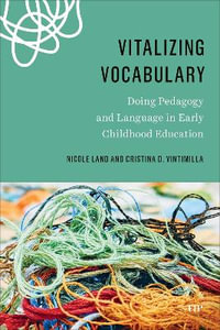 Vitalizing Vocabulary : Doing Pedagogy and Language in Early Childhood Education - Nicole Land