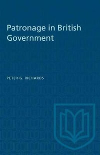 Patronage in British Government : Heritage - Peter G. Richards