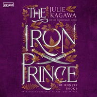 The Iron Prince : The Iron Fey : Book 5 - Julie Kagawa