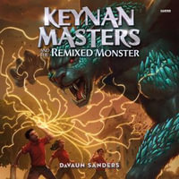 Keynan Masters and the Remixed Monster - Kevin R. Free