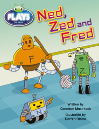 Bug Club Plays - Gold : Ned, Zed and Fred (Reading Level 21-22/F &P Level L-M) - Cameron Macintosh