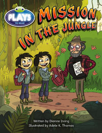 Bug Club Plays - Sapphire : Mission in the Jungle (Reading Level 29/F &P Level T) - Dianne Irving