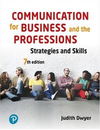 Communication for Business and the Professions : Strategies and Skills 7th edition - Judith Dwyer