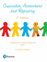 Curriculum, Assessment and Reporting (Custom Edition) : 4th edition - Laurie Brady