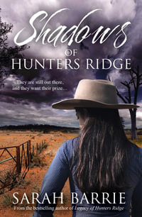 Shadows of Hunters Ridge : The Hunters Ridge Trilogy : Book 2 - Sarah Barrie