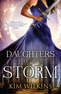 DAUGHTERS OF THE STORM : Blood and Gold - Kim Wilkins