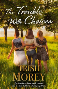 The Trouble With Choices - Trish Morey