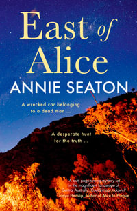 East of Alice - Annie Seaton