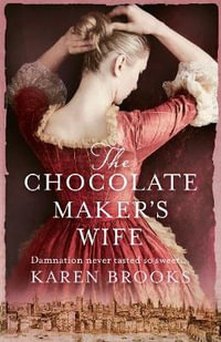 The Chocolate Maker's Wife - Karen Brooks