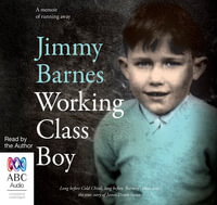 Working Class Boy : A Memoir of Running Away : 7 Audio CDs Included - Jimmy Barnes