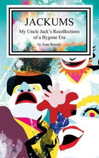 Jackums : My Uncle Jack's Recollections of a Bygone Era - Joan Brandy