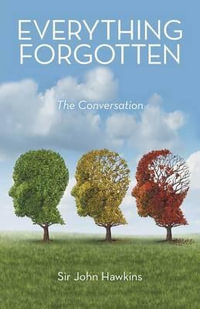 Everything Forgotten : The Conversation - Sir John Hawkins