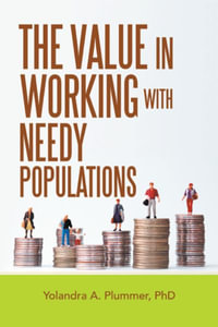 The Value in Working with Needy Populations - Yolandra A. Plummer PhD