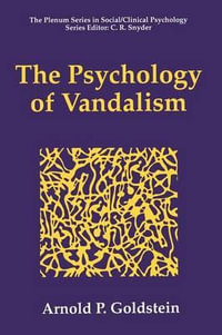 The Psychology of Vandalism : The Springer Series in Social Clinical Psychology - Arnold P. Goldstein