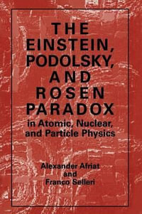 The Einstein, Podolsky, and Rosen Paradox in Atomic, Nuclear, and Particle Physics - Alexander Afriat