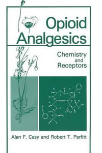 Opioid Analgesics : Chemistry and Receptors - Alan F. Casy