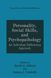 Personality, Social Skills, and Psychopathology : An Individual Differences Approach - David G. Gilbert