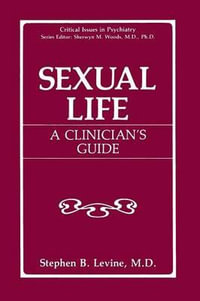 Sexual Life : A Clinician's Guide - Stephen B. Levine