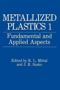 Metallized Plastics 1 : Fundamental and Applied Aspects - K.L. Mittal